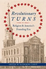 Revolutionary Turns – Religion and America`s Founding Era
