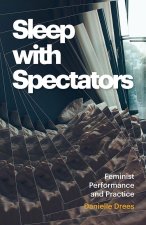 Sleep with Spectators – Feminist Performance and Practice