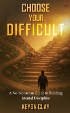 CHOOSE YOUR DIFFICULT