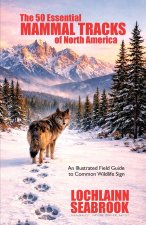 The 50 Essential Mammal Tracks of North America