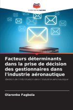 Facteurs déterminants dans la prise de décision des gestionnaires dans l'industrie aéronautique
