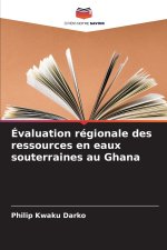 Évaluation régionale des ressources en eaux souterraines au Ghana