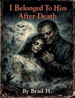 I Belonged To Him After Death