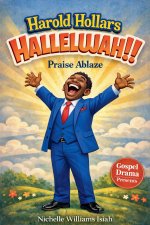 Harold Hollars HALLELUJAH! Praise Ablaze