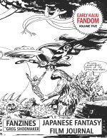 Early Kaiju Fandom Volume Five. Japanese Fantasy Film Journal.