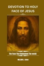 DEVOTION TO THE HOLY FACE OF JESUS