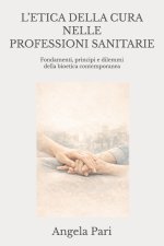 L'ETICA DELLA CURA NELLE PROFESSIONI SANITARIE