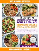 LE MANUEL DE RECETTES SUPER FACILE POUR LA MALADIE RÉNALE DE STADE 3 SPÉCIAL DÉBUTANTS
