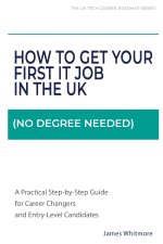 How to Get Your First IT Job in the UK (No Degree Needed)