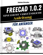 FreeCAD 1.0.2 Eine leicht verständliche Anleitung für Anfänger