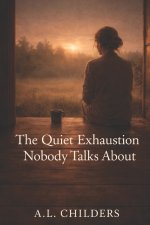 The Quiet Exhaustion Nobody Talks About