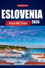 ESLOVENIA GUÍA DE VIAJE 2026