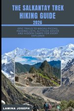 THE SALKANTAY TREK HIKING GUIDE 2026