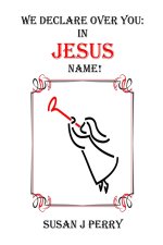 We Declare Over You In Jesus Name!