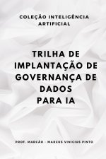 TRILHA DE IMPLANTACAO DE GOVERNANCA DE DADOS PARA IA