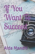 If You Want To Succeed...