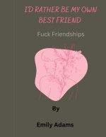 I'd rather be my own best friend