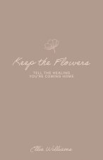 Keep the Flowers