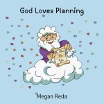 GOD LOVES PLANNING