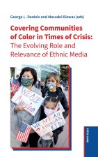 Covering Communities of Color in Times of Crisis; The Evolving Role and Relevance of Ethnic Media