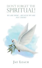 DON'T FORGET THE SPIRITUAL!