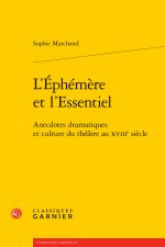 L'ephémère et l'essentiel - anecdotes dramatiques et culture du théatre au xviii