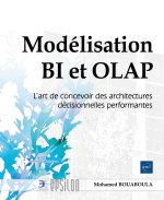 Modélisation BI et OLAP - L’art de concevoir des architectures décisionnelles performantes