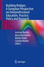 Building Bridges: A European Perspective on Interprofessional Education, Practice, Policy and Research