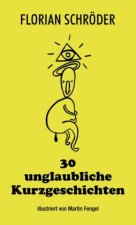 30 unglaubliche Kurzgeschichten