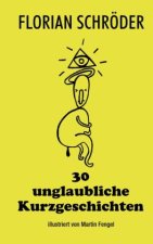 30 unglaubliche Kurzgeschichten