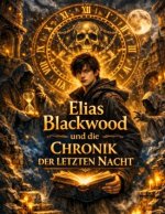 Elias Blackwood und die Chronik der letzten Nacht