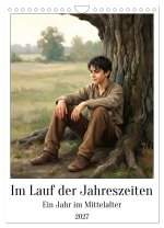 Im Lauf der Jahreszeiten - Ein Jahr im Mittelalter (Wandkalender 2027 DIN A4 hoch), CALVENDO Monatskalender