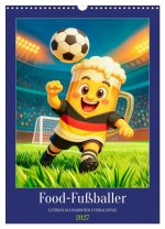 Food Fußballer - Lustiger kulinarischer Fußballspaß (Wandkalender 2027 DIN A3 hoch), CALVENDO Monatskalender