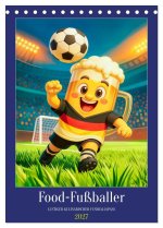 Food Fußballer - Lustiger kulinarischer Fußballspaß (Tischkalender 2027 DIN A5 hoch), CALVENDO Monatskalender