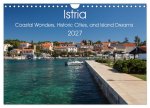 Istria - Coastal Wonders, Historic Cities, and Island Dreams (Wall Calendar 2027 DIN A4 landscape), CALVENDO 12 Month Wall Calendar