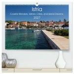 Istria - Coastal Wonders, Historic Cities, and Island Dreams (High Quality Premium Wall Calendar 2027 DIN A2 landscape),CALVENDO 12 Month Wall Calenda