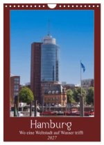 Hamburg - Wo eine Weltstadt auf Wasser trifft (Wandkalender 2027 DIN A4 hoch), CALVENDO Monatskalender