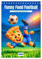 Funny Food Football - Creative Sports Characters (Desk Calendar 2027 DIN A5 portrait), CALVENDO 12 Month DeskCalendar