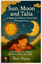 Sun, Moon, and Talia: A Magical Children's Story Full of Imagination