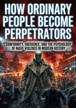 How Ordinary People Become Perpetrators