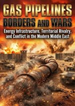 Gas Pipelines Borders and Wars