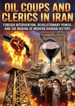 Oil Coups and Clerics in Iran
