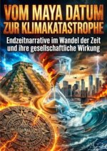 Vom Maya Datum zur Klimakatastrophe