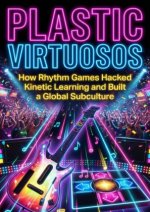 Plastic Virtuosos