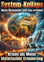 System-Kollaps: Wenn Ökonomien sich neu erfinden