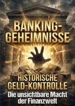 Banking-Geheimnisse: Historische Geld-Kontrolle