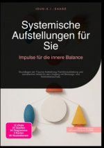 Systemische Aufstellungen für Sie: Impulse für die innere Balance