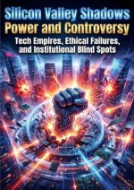 Silicon Valley Shadows: Power and Controversy