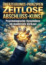 Überzeugungs-Prinzipien: Zeitlose Abschluss-Kunst