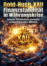 Gold-Rush XAU: Finanzstabilität in Währungskrise